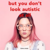 But_You_Don___t_Look_Autistic_at_All