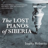 The_Lost_Pianos_of_Siberia