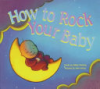 How_to_rock_your_baby