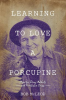 Learning_to_Love_a_Porcupine