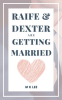 Raife_and_Dexter_Are_Getting_Married