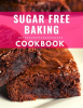 Sugar_Free_Baking_Cookbook__Delicious_and_Healthy_Sugar_Free_Baking_Recipes_You_Can_Easily_Make_at_H