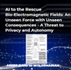AI_to_the_Rescue_-_Bio-Electromagnetic_Fields__An_Unseen_Force_With_Unseen_Consequences_-_A_Threa