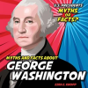 Myths_and_Facts_About_George_Washington