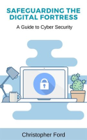 Safeguarding_the_Digital_Fortress__A_Guide_to_Cyber_Security