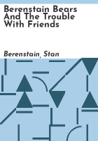 Berenstain_bears_and_the_trouble_with_friends